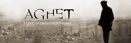 (Arte) Aghet :1915, le génocide arménien | Aghet 1915, Der Völkermord an den Armeniern (2011)