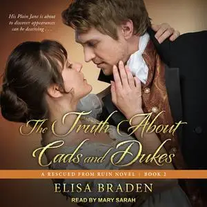 «The Truth About Cads and Dukes» by Elisa Braden