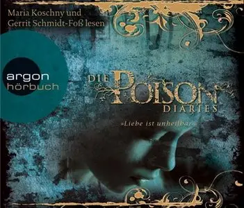 Maryrose Wood - Die Poison Diaries: Liebe ist unheilbar