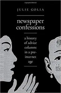 Newspaper Confessions: A History of Advice Columns in a Pre-Internet Age