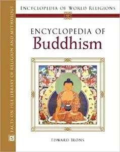 Encyclopedia of Buddhism (Encyclopedia of World Religions)