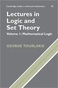 Lectures in Logic and Set Theory: Volume 1, Mathematical Logic