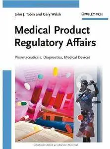 Medical Product Regulatory Affairs: Pharmaceuticals, Diagnostics, Medical Devices [Repost]