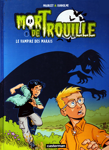 Mort de Trouille - Tome 1 - Le Vampire des Marais