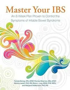 Master Your IBS: An 8-Week Plan to Control the Symptoms of Irritable Bowel Syndrome
