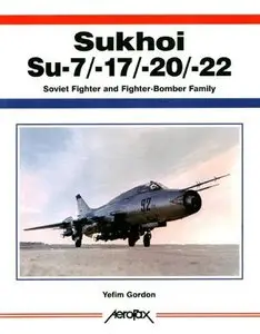 Sukhoi Su-7/-17/-20/-22: Soviet Fighter and Fighter-Bomber Family (Aerofax) (Repost)