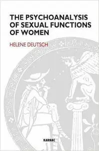 The Psychoanalysis of Sexual Functions of Women