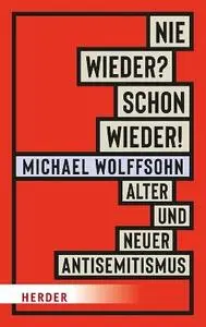 Michael Wolffsohn - Nie wieder_ Schon wieder!