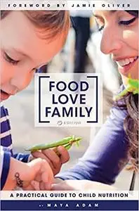 Food, Love, Family: A Practical Guide to Child Nutrition (Repost)