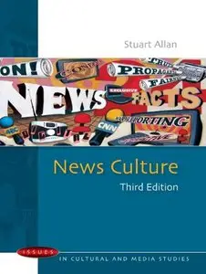 News Culture, 3 edition (Issues in Cultural and Media Studies) (repost)