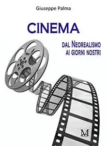 CINEMA dal neorealismo ai giorni nostri