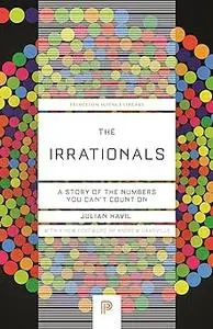 The Irrationals: A Story of the Numbers You Can't Count On