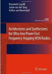 Architectures and Synthesizers for Ultra-low Power Fast Frequency-Hopping WSN Radios [Repost]