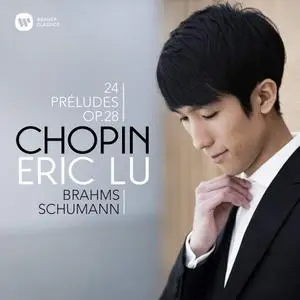 Eric Lu - Chopin: 24 Préludes - Brahms: Intermezzo, Op. 117 No. 1 - Schumann: Ghost Variations (2020)