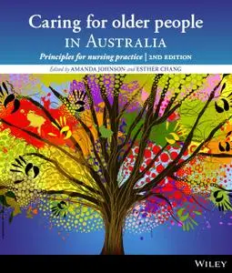 Caring for Older People in Australia: Principles for Nursing Practice, 2nd Edition