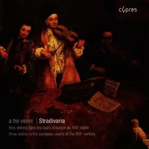 Daniel Cuiller, Stradivaria - A tre violini: Trois violons dans les cours d'Europe au XVIIe siècle (2002)