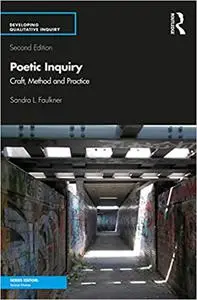 Poetic Inquiry: Craft, Method and Practice  Ed 2