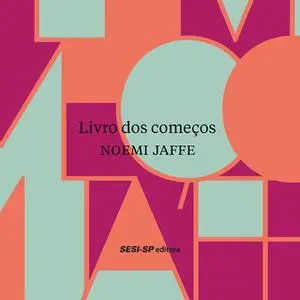 «Livro dos Começos» by Noemi Jaffe