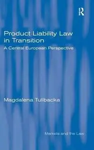 Product Liability Law in Transition (Markets and the Law)