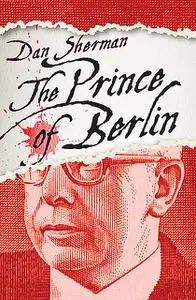 «The Prince of Berlin» by Dan Sherman
