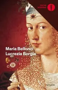 Maria Bellonci - Lucrezia Borgia