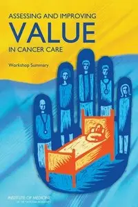 Assessing and Improving Value in Cancer Care: Workshop Summary by National Cancer Policy Forum [Repost]