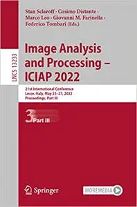 Image Analysis and Processing – ICIAP 2022: 21st International Conference, Lecce, Italy, May 23–27, 2022, Proceedings, Part III