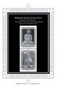 Srimad Bhagavad Gita: Spiritual Commentaries by Yogiraj Lahiri Mahasay and Swami Sri Yukteshvar, English translation