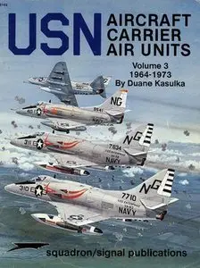 Squadron/Signal Publications 6162: USN Aircraft Carrier Air Units, Volume 3: 1964-1973 (Repost)