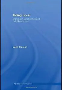 Going Local: Developing Effective Neighbourhood Practice (The Social Work Skills Series)