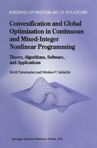 Convexification and Global Optimization in Continuous and Mixed-Integer Nonlinear Programming: Theory, Algorithms, Software, an