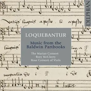 The Marian Consort, Rose Consort of Viols, Rory McCleery - Loquebantur: Music from the Baldwin Partbooks (2015)