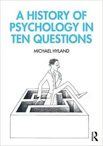 A History of Psychology in Ten Questions