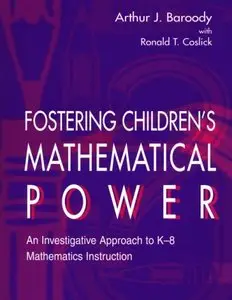 Fostering Children's Mathematical Power: An Investigative Approach To K-8 Mathematics Instruction (repost)