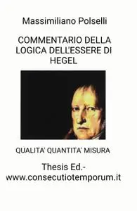 COMMENTARIO DELLA LOGICA DELL’ESSERE DI HEGEL