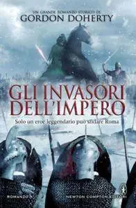 Gordon Doherty - Il legionario 02. Gli invasori dell'impero