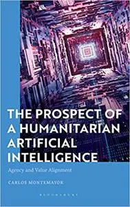 The Prospect of a Humanitarian Artificial Intelligence: Agency and Value Alignment
