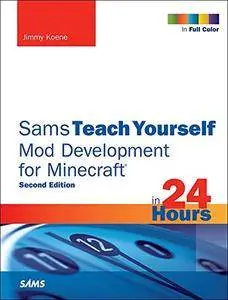 Sams Teach Yourself Mod Development for Minecraft in 24 Hours