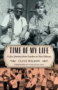 Time of My Life : A Jazz Journey From London to New Orleans