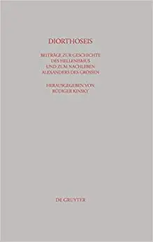 Diorthoseis: Beitrage zur Geschichte des Hellenismus und zum Nachleben Alexanders des Grossen