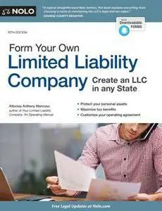 Form Your Own Limited Liability Company : Create An LLC in Any State, 10th Edition