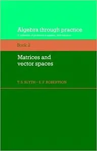 Algebra through Practice, Volume 2: Matrices and Vector Spaces
