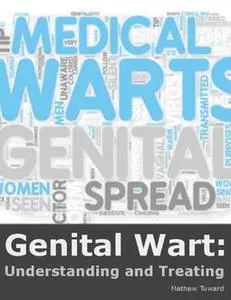 «Genital Warts: Treat Them With Extra Care» by Minh G.W.