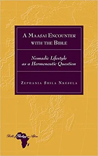 A Maasai Encounter with the Bible: Nomadic Lifestyle as a Hermeneutic Question
