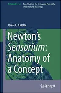 Newton’s Sensorium: Anatomy of a Concept