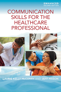 Communication Skills for the Healthcare Professional, Enhanced Second Edition