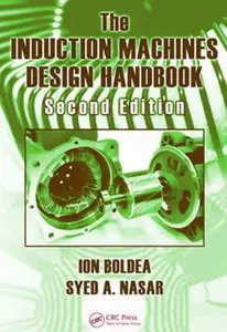 "The Induction Machines Design Handbook" by  Ion Boldea, Syed A. Nasar (Repost)