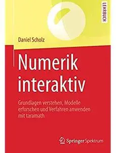 Numerik interaktiv: Grundlagen verstehen, Modelle erforschen und Verfahren anwenden mit taramath [Repost]