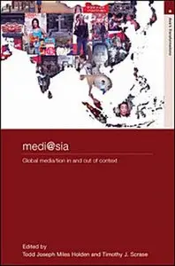 Medi@sia: Global Media/tion in and Out of Context