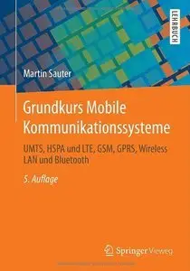 Grundkurs Mobile Kommunikationssysteme: UMTS, HSPA und LTE, GSM, GPRS, Wireless LAN und Bluetooth (Repost)
